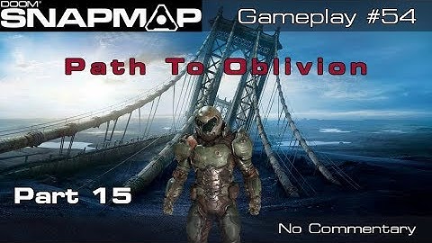 DOOM SnapMap - Path To Oblivion | Part 15