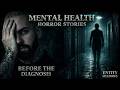 Mental Health Horror Stories | Before the Diagnosis