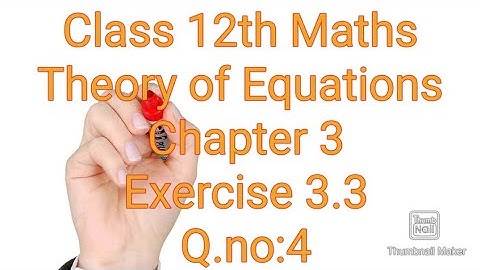 Class 12th Maths/Theory of Equations/Exercise 3.3/Q.no:4