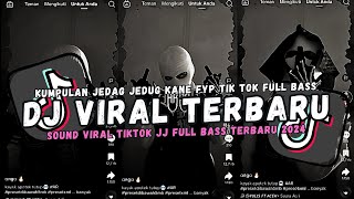 DJ VIRAL TERBARU 2024 FULL BASS JEDAG JEDUG MENGKANE FYP TIKTOK