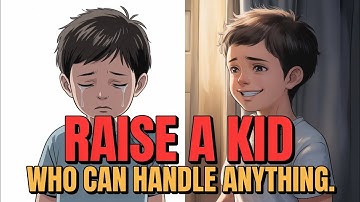 How To RAISE A KID Who can HANDLE Anything in LIFE