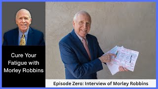 Cure Your Fatigue with Morley Robbins: Episode 0