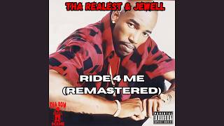 Tha Realest & Jewell - Ride 4 Me (Remastered) [CDQ]