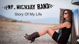 Video thumbnail of "Mr. Highway Band - Story Of My Life. Official Video"