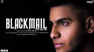 Blackmail Official Music Video Ruhaan Arshad