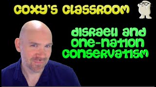 Conservatism: Disraeli and One-Nation Conservativism