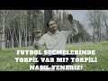 Futbol semelerinde torpil var m torpilsiz nasl ok yi yerlere gelirsiniz zleyin