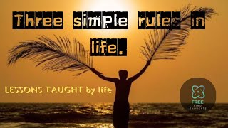 Three simple rules in life ✨lessons taught by me