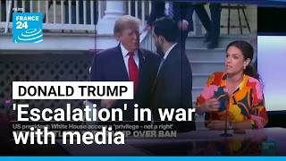 Media ban 'an escalation even for Trump' • FRANCE 24 English