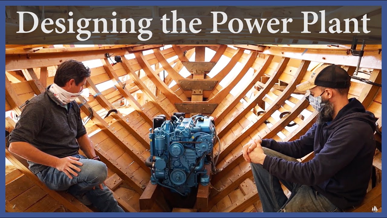 Designing The Power Plant Episode 137 Acorn To Arabella Journey Of A Wooden Boat Youtube