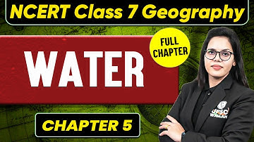 Water FULL CHAPTER | Class 7 Geography Chapter 5 | UPSC Preparation For Beginners 🚀🚀