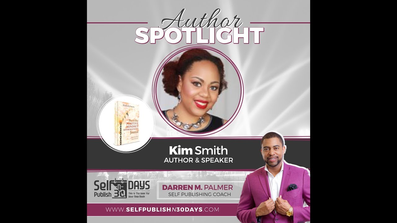 Author Spotlight: " POSITIVE MINDSET AFFIRMATIONS" Darren M. Palmer Interviews Kim Smith