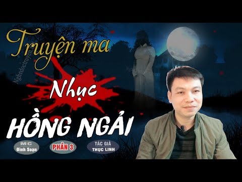 Video [Phần 3] HÃI VỚI NHỤC HỒNG NGẢI - Truyện Ma Có Thật... - youtube