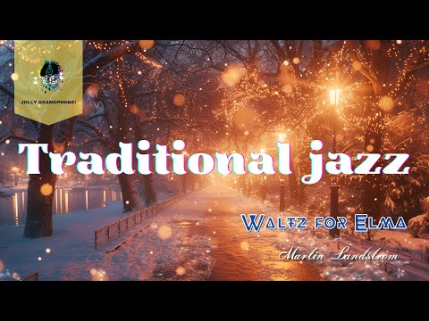 Traditional jazz: Waltz for Elma by Martin Landstrom. Hopeful relaxing music | Jolly Gramophone!