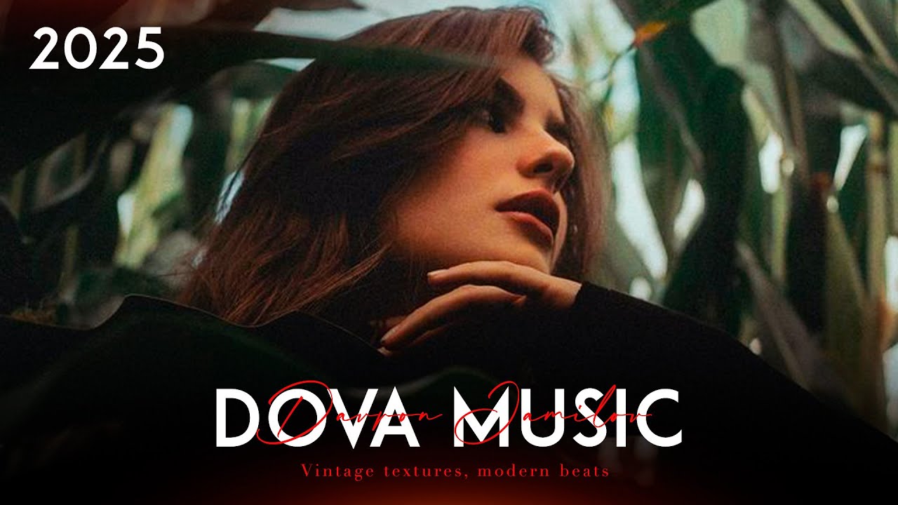 Dova Music - New Best Mix 2025 (Deep House,Relax,Dance,Disco,Retro Songs)