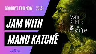 Jam with Manu Katché &quot;Goodbye For Now&quot; Tempo BPM 80 - A minor guitar practice backing track #jamwith