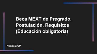 [Q&amp;A] Beca MEXT de Pregrado (requisito de educación obligatoria)