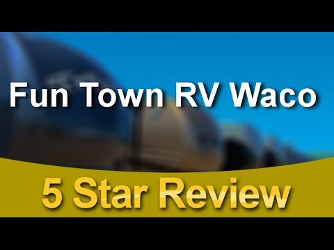 Fun Town Rv Waco Fun Town RV Waco Hewitt Wonderful 5 Star Review by Linda W. - YouTube