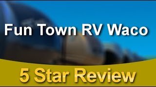 Fun Town RV Waco Hewitt Wonderful 5 Star Review by Linda W.
