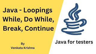 Java - Looping Statements - While, Do While, Break, Continue