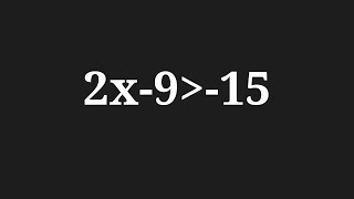 Solution to 2x-9 greater than -15