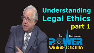 Understanding Legal Ethics (part 1) - John Redmann: Power of Attorney