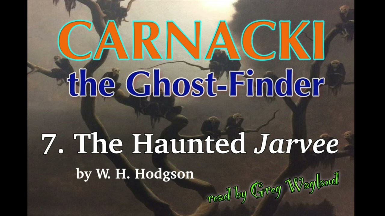 7 The Haunted Jarvee | W H Hodgson | Carnacki the Ghost Finder | read by Greg Wagland | Magpie Audio