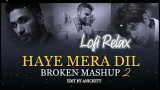 Download Lagu Haye Mera Dil Lofi Mashup 2 | Sad Broken Heart Lofi | Edit by Anickett MP3
