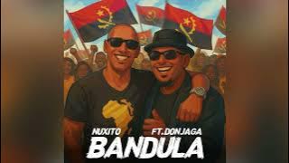Nuxito - Bandula ft Don Jaga