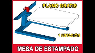 🔝 MESA DE ESTAMPADO de una estación ( PLANO GRATIS )