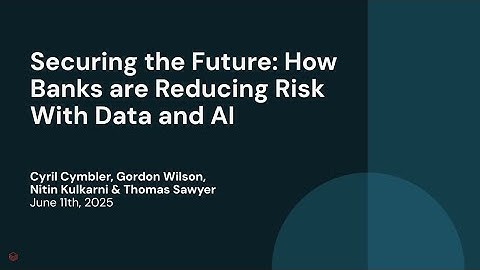 Securing the Future: How Banks are Reducing Risk With Data and AI