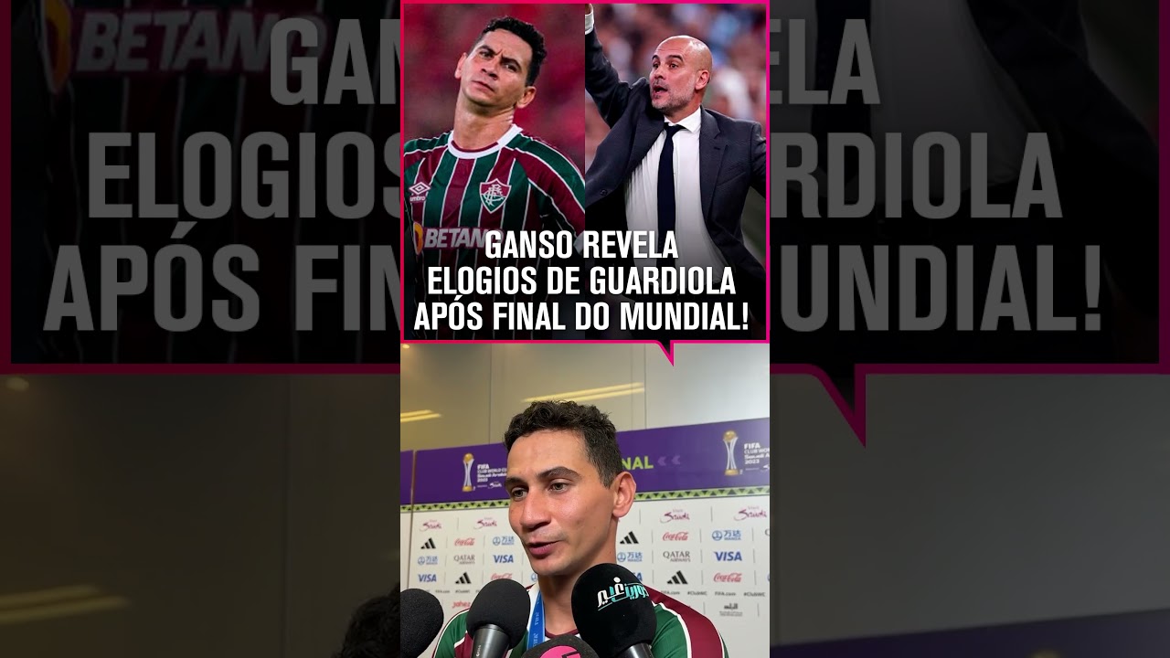 QUE MORAL! GANSO FOI ELOGIADO PELO GUARDIOLA NA FINAL DO MUNDIAL! #shorts