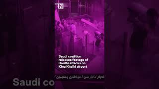 Saudi coalition releases footage of Houthi attacks on King Khalid airport