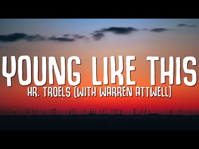 Hr. Troels - Young Like This (Lyrics) with Warren Attwell class=