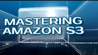 Mastering Amazon S3, Presented by Boston's HubTechInsider.com