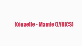 Video thumbnail of "Kénaelle - Mamie (LYRICS)"