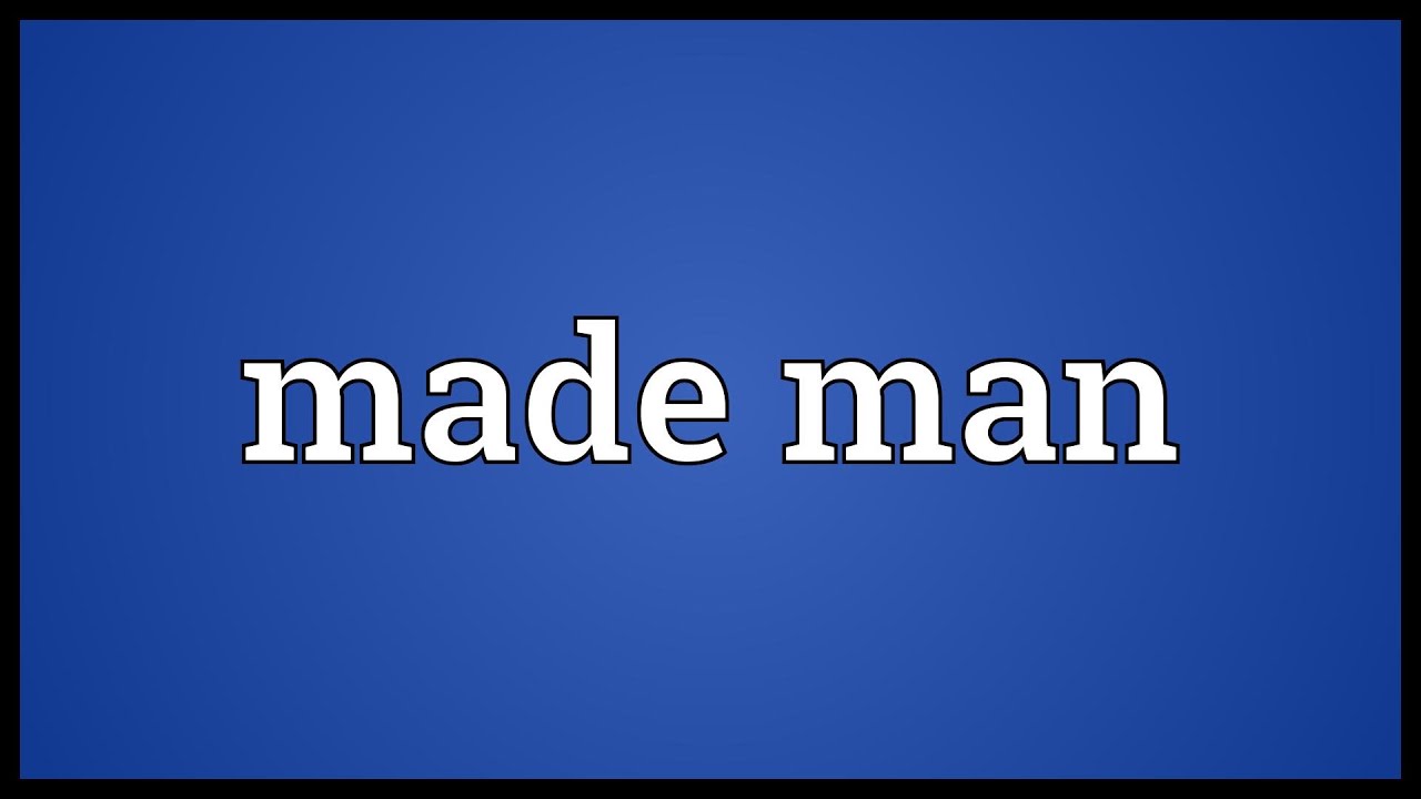 Made man Meaning