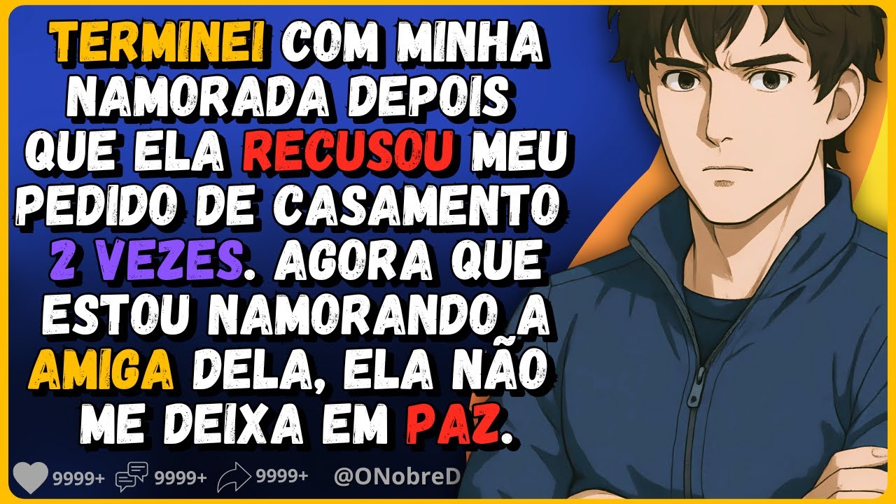 🗿🍷Eu terminei com minha namorada depois que ela recusou meu pedido de casamento 2 vezes. Então eu...