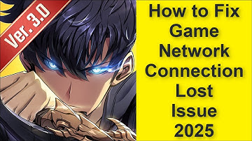 How to Fix Solo Leveling: Arise Game Network Connection Lost Issue 2025