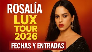 Rosalía Tour 2026: Fechas, Entradas y Qué Esperar de Sus Conciertos. Lux tour 2026
