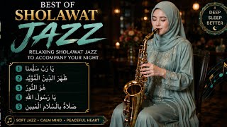 💙 Melt Away Stress | Peaceful Jazz Sholawat with Smooth Saxophone for Sleep & Total Relaxation Today