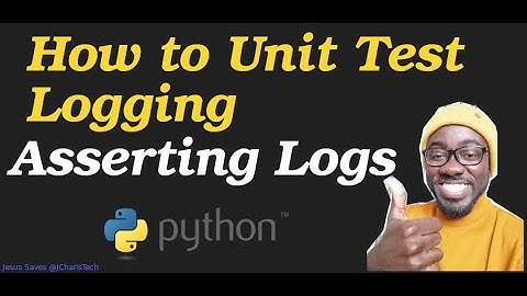 How To Unit Test Logging In Python (Asserting Logs)