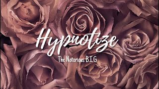 The Notorious B.I.G. - Hypnotize (Lyrics)