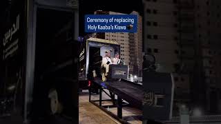 Ceremony of replacing the KAABA’s Kiswa 🕋 #khanakaba #saudiarabia #ceremony #viral #shorts