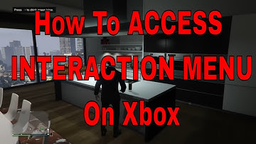 How To Access The Interaction Menu On GTA V Xbox One