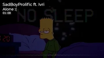 SadBoyProlific - alone 😩ft. Ivri