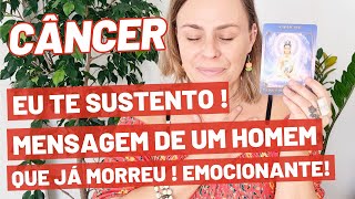 CÂNCER ♋️ SE APOIA EM MIM QUE EU TE SUSTENTO! EMOCIONANTE MENSAGEM DE UM HOMEM QUE JA PARTIU!