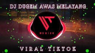 DJ DUGEM AWAS MELAYANG - VIRAL TIKTOK