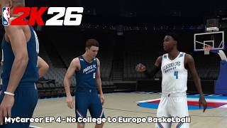 We Did go to College so we went to Europe | NBA 2K26 MyCareer Ep 4 - No College to Europe Basketball