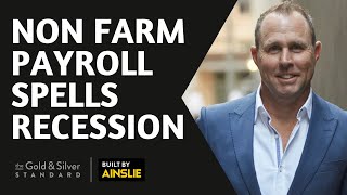 Non Farm Payroll Spells Recession - Gold Silver Standard Insights